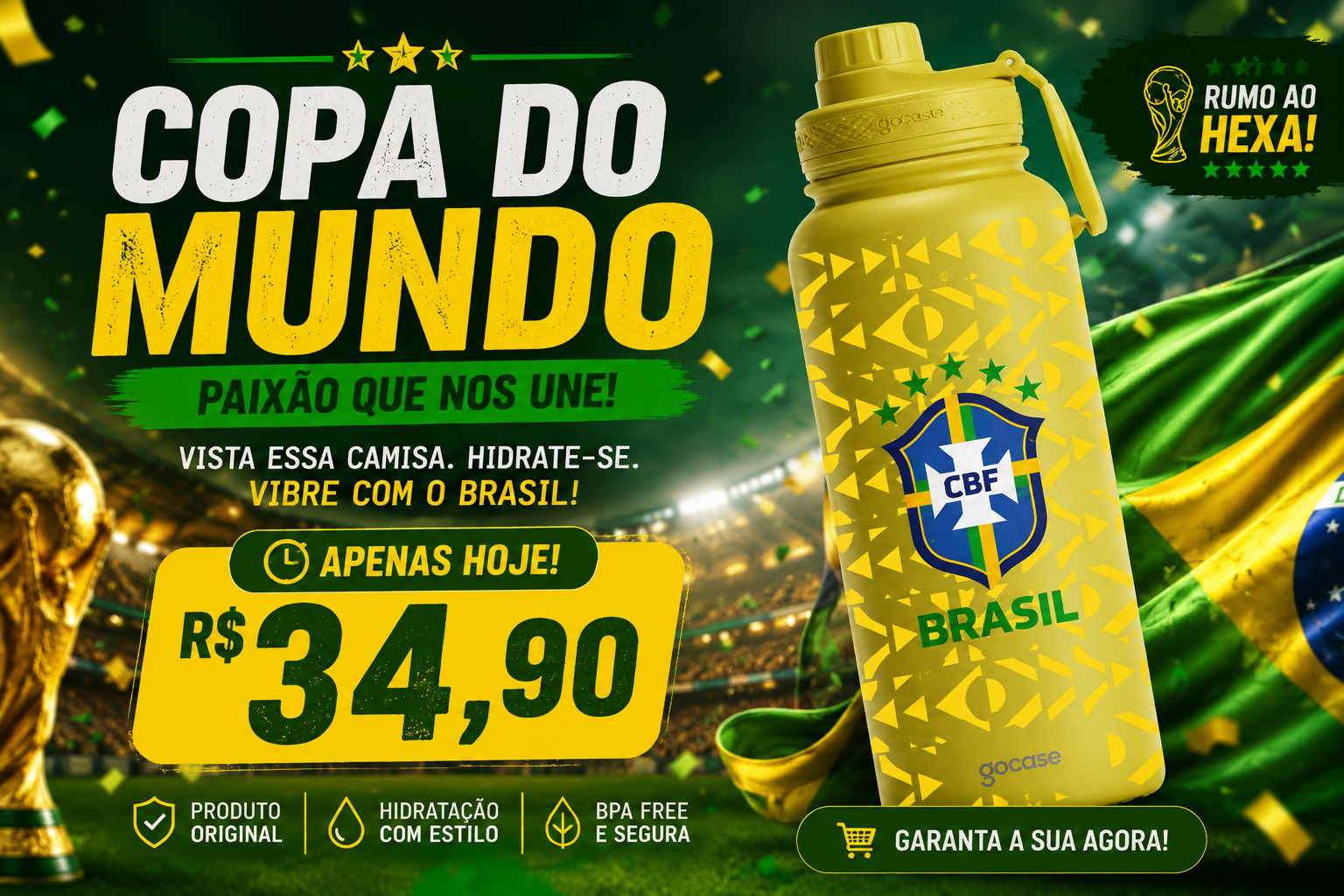 Copa do Mundo. Paixão que nos une. Vista essa camisa, hidrate-se, vibre com o Brasil. Apenas hoje R$ 34,90. Garanta a sua agora!